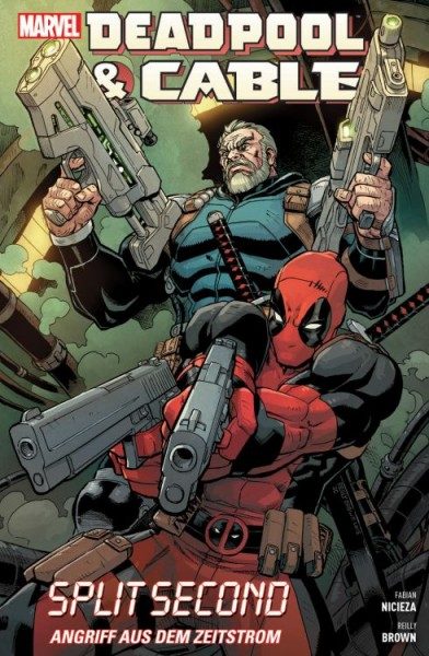 Deadpool & Cable - Split Second - Angriff aus dem Zeitstrom