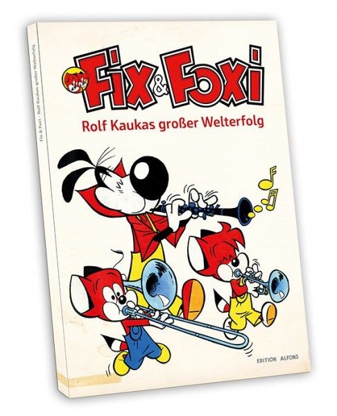 Fix und Foxi - Rolf Kaukas grosser Welterfolg