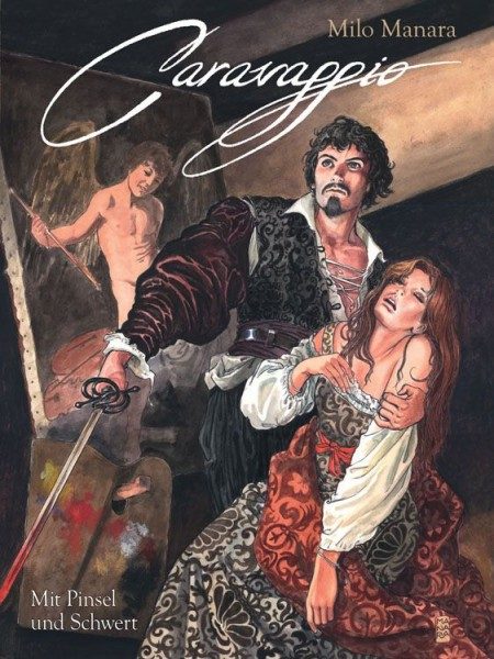 Milo Manara - Caravaggio Bd. 1 - Mit Pinsel und Schwert