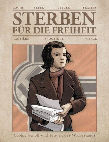 Sterben für die Freiheit - Sophie Scholl und Frauen des Widerstands