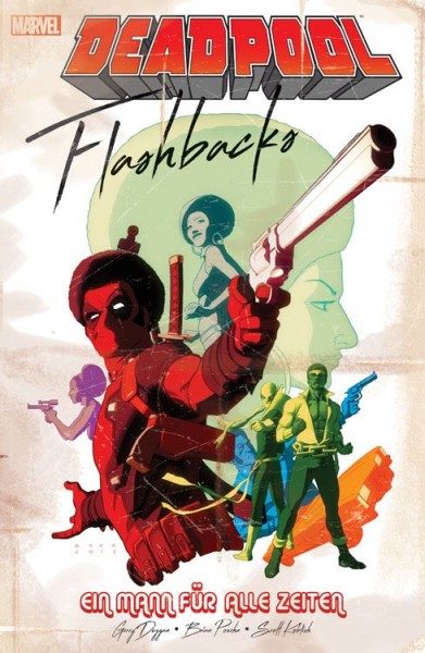 Deadpool - Flashbacks - Ein Mann für alle Zeiten