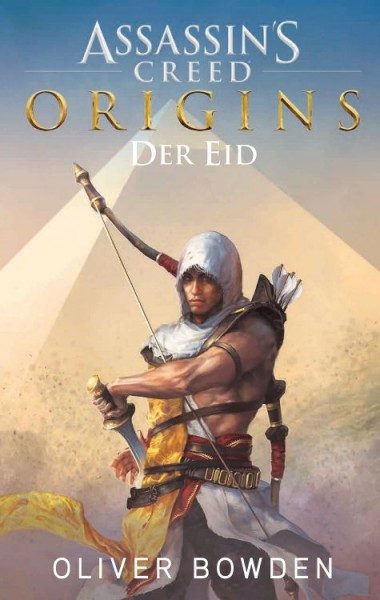 Assassin's Creed - Origins - der Eid - Die offizielle Vorgeschichte zum Game